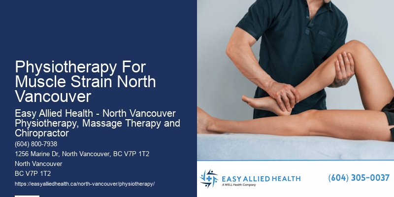 Physiotherapy For Muscle Strain North Vancouver Physiotherapy For Post-Surgery