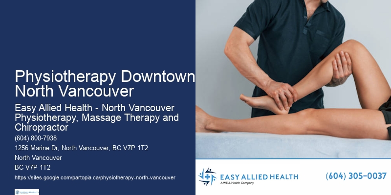 Physiotherapy Downtown North Vancouver'S Trusted Physiotherapy Experts
