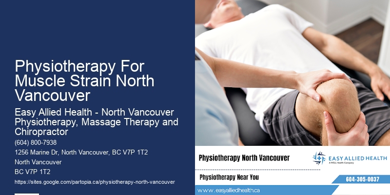 Personalized Physiotherapy Plans In Physiotherapy For Muscle Strain North Vancouver