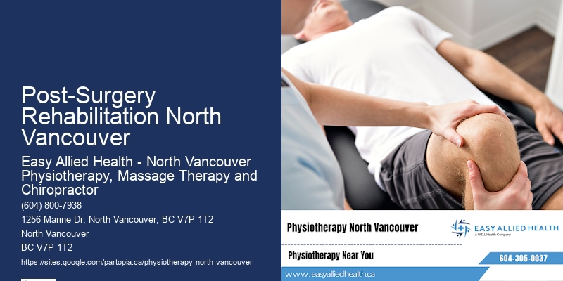Evidence-Based Physiotherapy Post-Surgery Rehabilitation North Vancouver