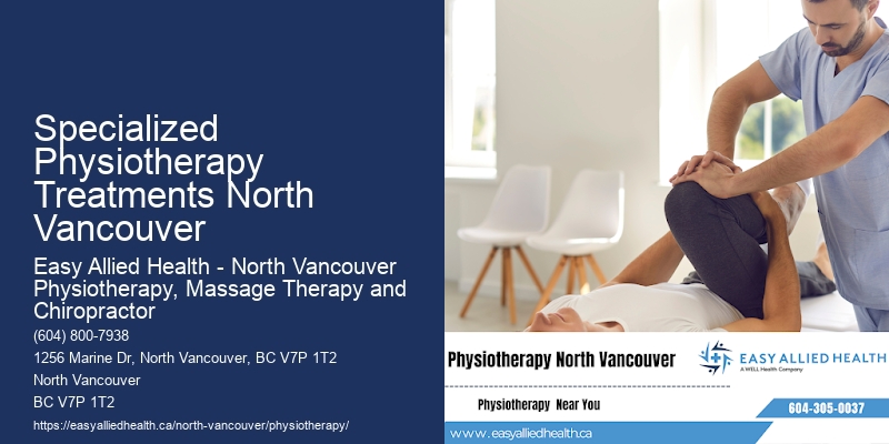 Specialized Physiotherapy Treatments North Vancouver Rehabilitation Physiotherapists