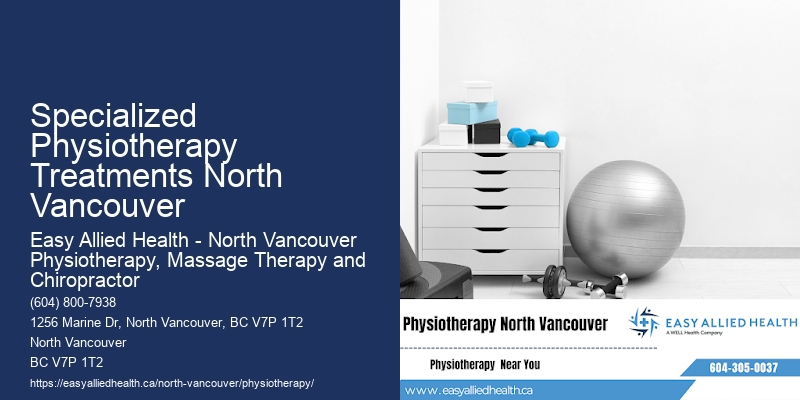 Specialized Physiotherapy Treatments North Vancouver Holistic Physical Therapy Solutions