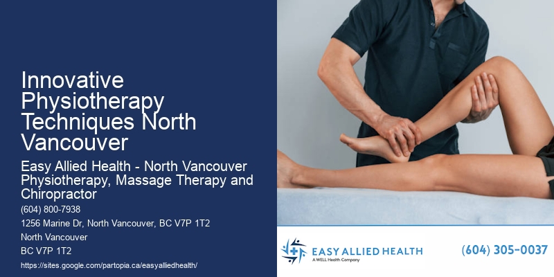 Preventive Physiotherapy Innovative Physiotherapy Techniques North Vancouver