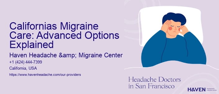 Californias Migraine Care: Advanced Options Explained