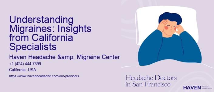 Understanding Migraines: Insights from California Specialists