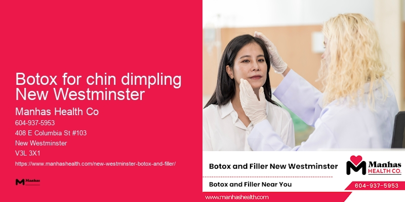 Botox clinic in Botox for chin dimpling New Westminster BC